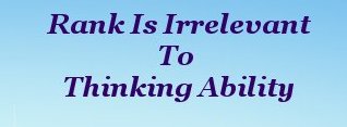 Rank is irrelevant to thinking ability Rank is irrelevant to thinking ability