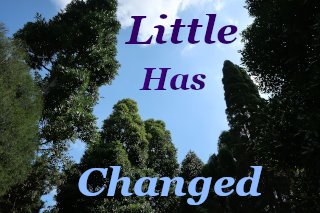 Little has changed Little has changed