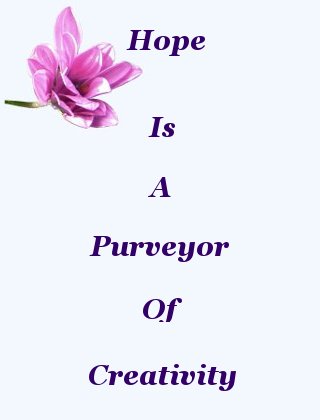 Hope is a purveyor of creativity