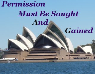 Permission must be sought and gained Permission must be sought and gained