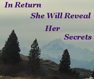 In return she will reveal her secrets In return she will reveal her secrets