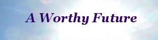 A worthy future A worthy future