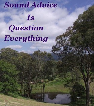 Sound advice is Question everything Sound advice is Question everything