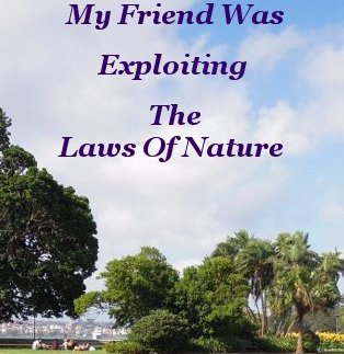 Exploiting the Laws of Nature Exploiting the Laws of Nature