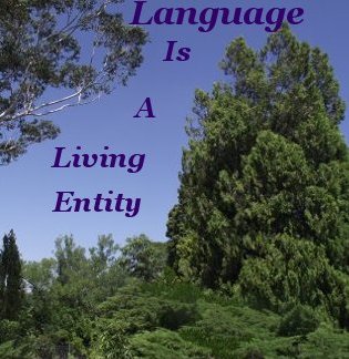 Language Is A Living Entity Language Is A Living Entity