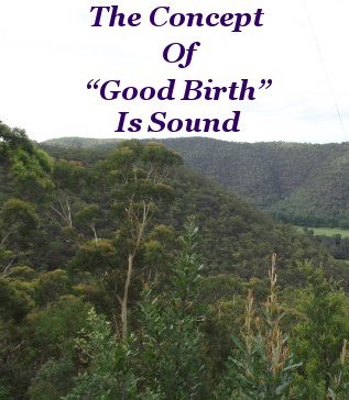 The concept of “Good Birth” is sound The concept of “Good Birth” is sound