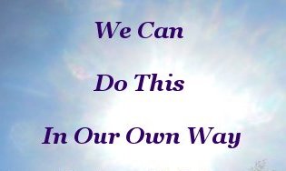 We can do this in our own way We can do this in our own way