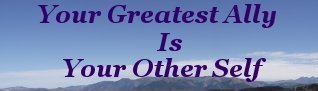 Your greatest ally is your other self Your greatest ally is your other self